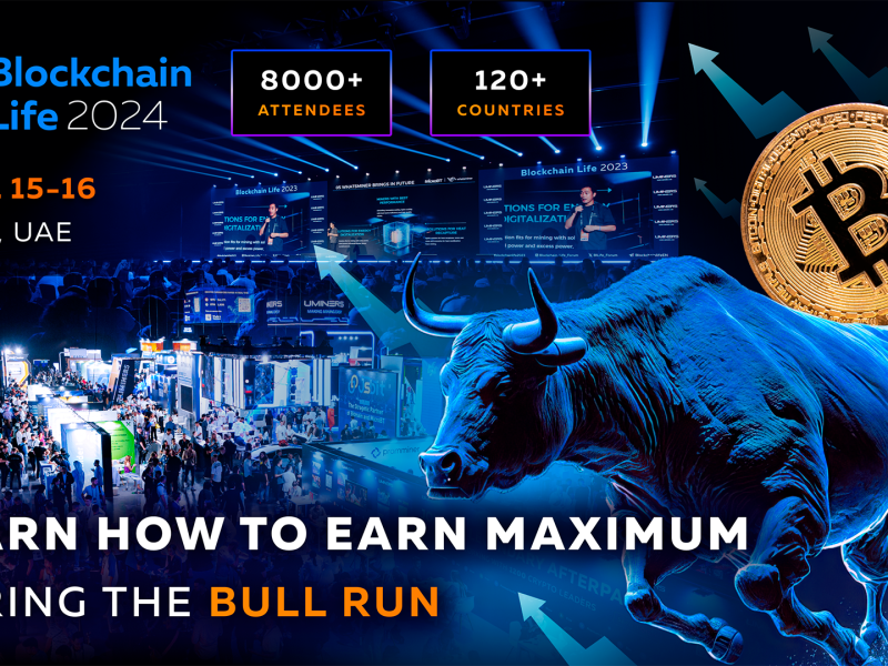 Blockchain Life Forum 2024 in Dubai: how to make the most of the current Bull Run?
